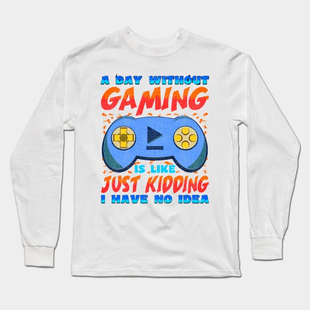 A Day Without Gaming Console Games Funny Long Sleeve T-Shirt by JaussZ